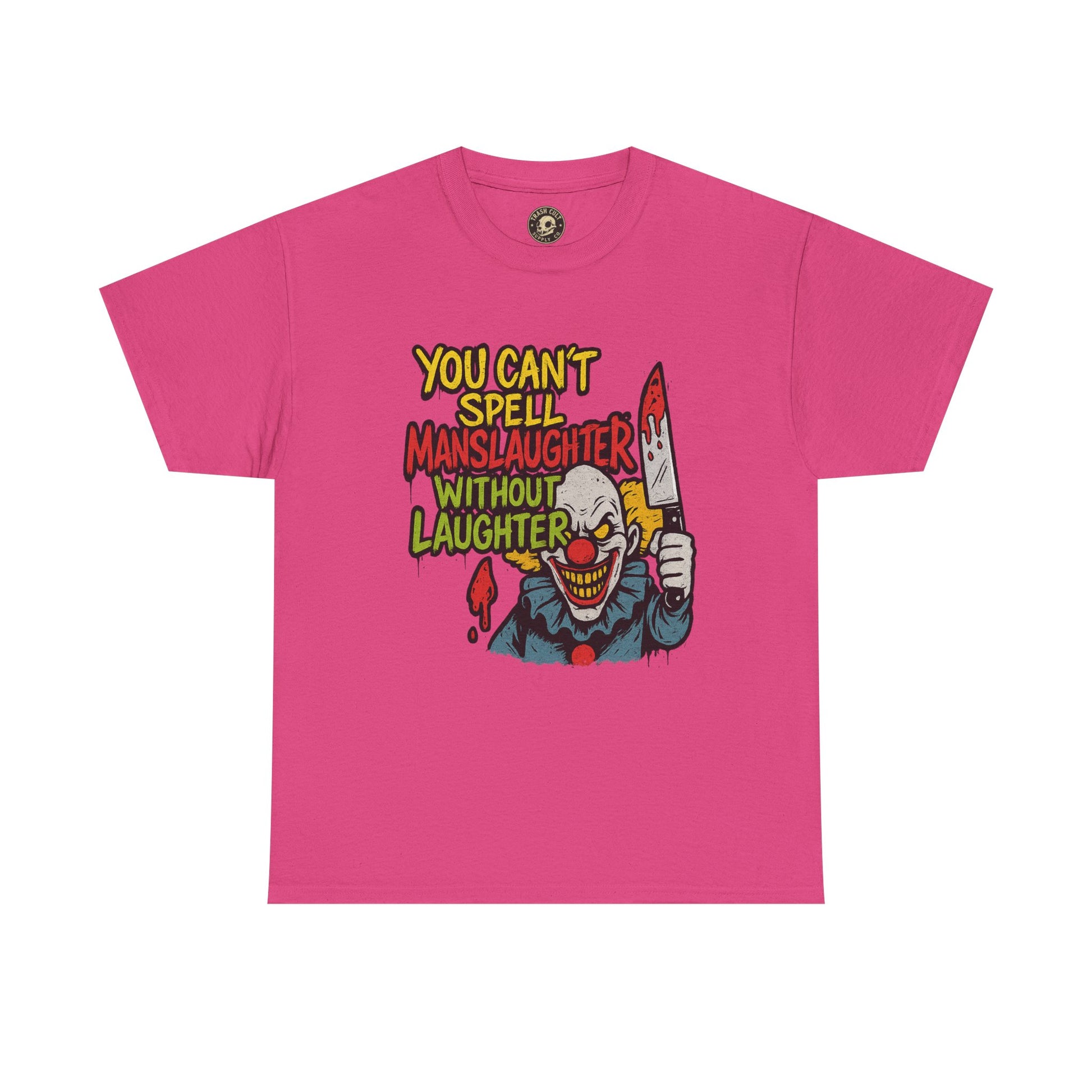 You Can’t Spell Manslaughter Without Laughter Clown Shirt – Bold Trashcore Graphic Tee | Gildan 5000 Unisex