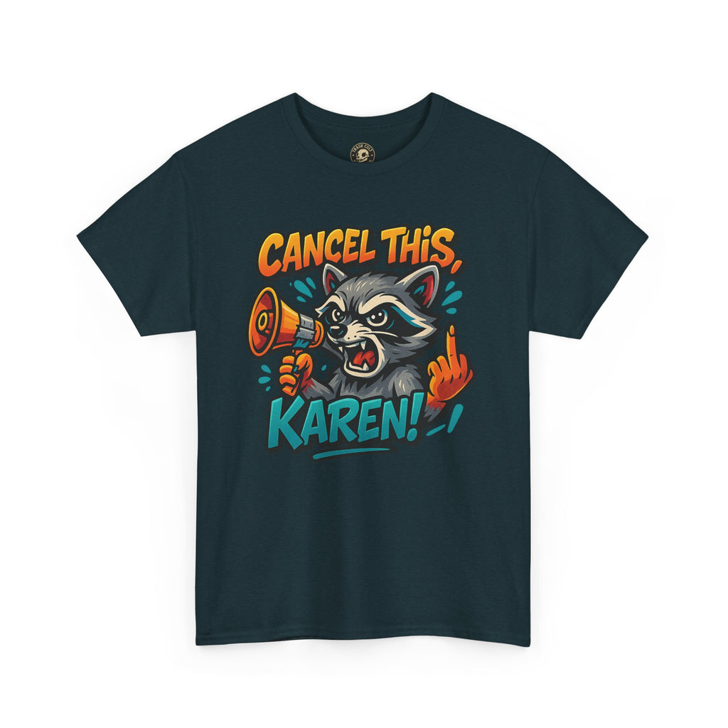 Cancel This, Karen! Raccoon T-Shirt – Loud New School Protest Graphic Tee | Gildan 5000 Cotton Shirt
