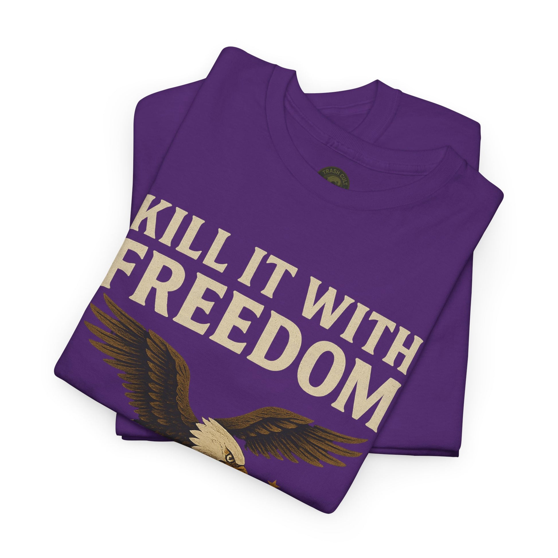 Kill It With Freedom T-Shirt – Patriotic Military Graphic | Trash Cult Supply Co. | Gildan 5000 Tee