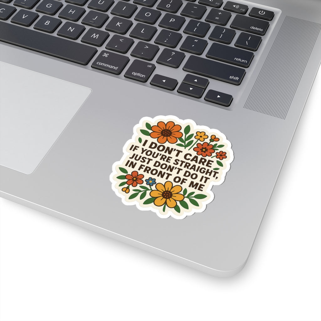 Funny Floral “I Don’t Care If You’re Straight” Sticker – LGBTQ+ Ally Statement – Vinyl Waterproof Sticker