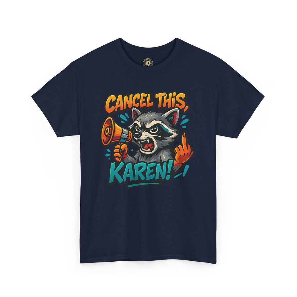 Cancel This, Karen! Raccoon T-Shirt – Loud New School Protest Graphic Tee | Gildan 5000 Cotton Shirt