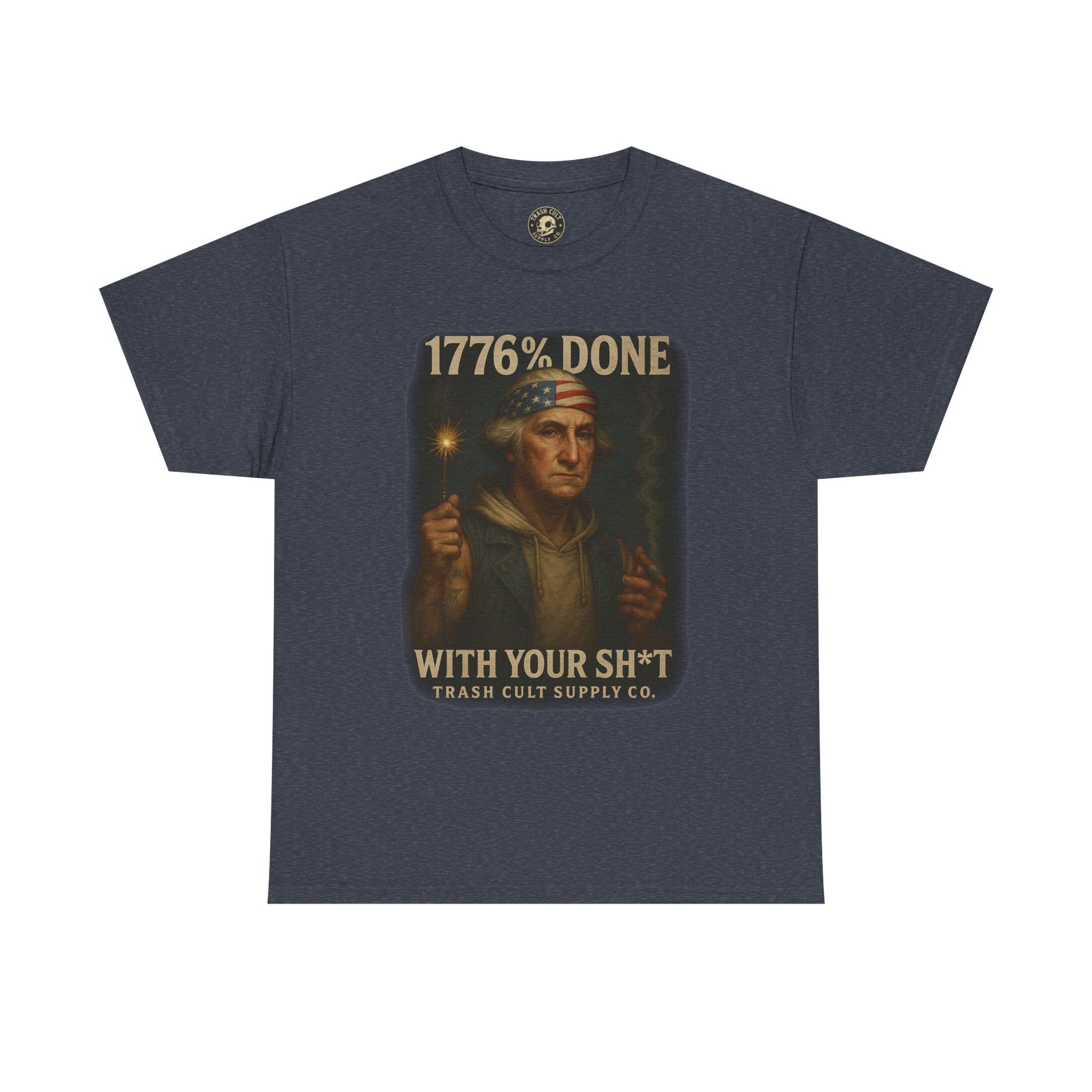 1776% Done With Your Sh*t George Washington T-Shirt – Trash Cult Supply Co | Gildan 5000
