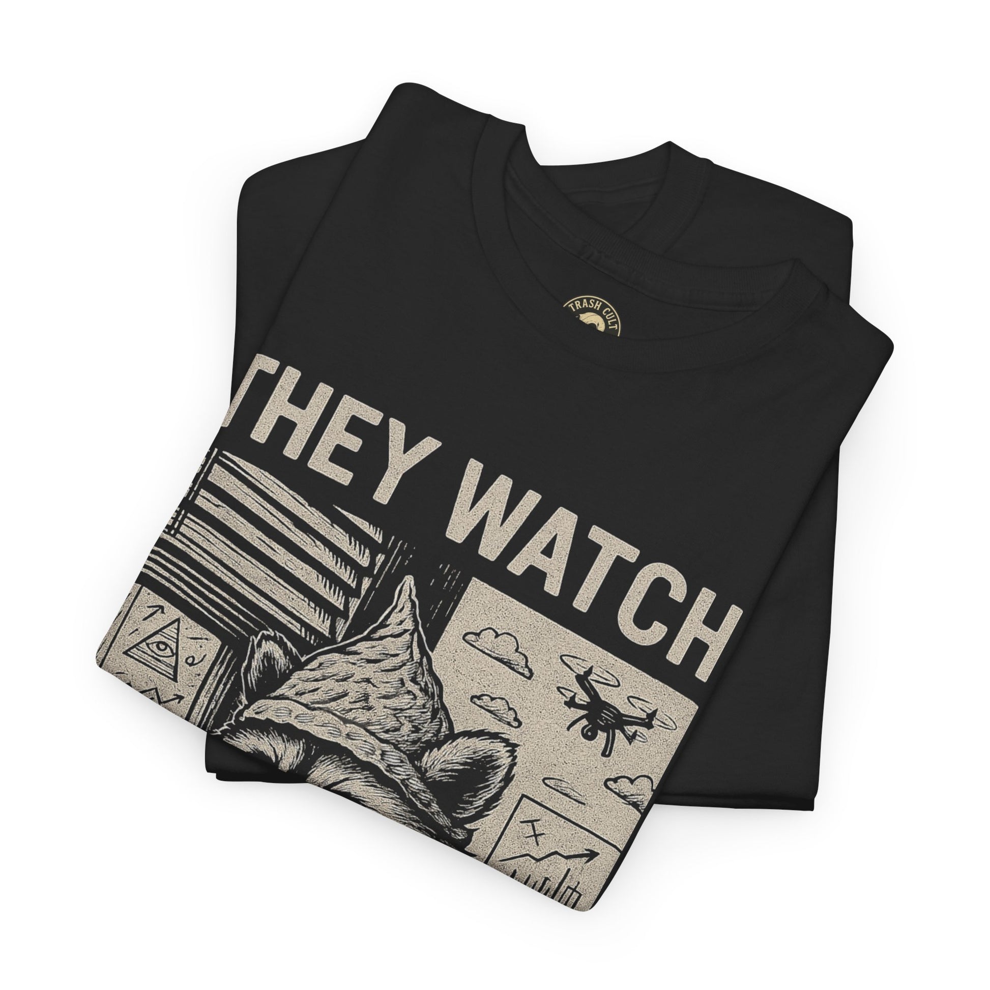 They Watch Because I’m Right Raccoon Shirt – Funny Conspiracy Theory Tee – Tin Foil Hat Paranoia Shirt by Trash Cult Supply Co.