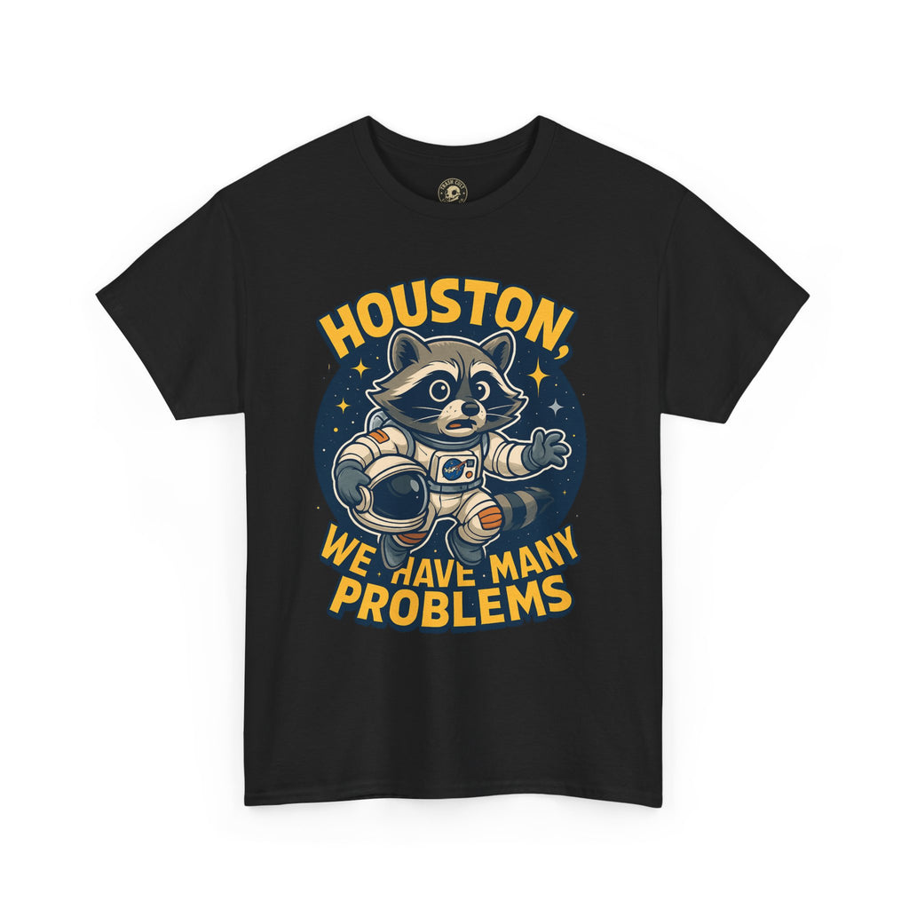 Houston We Have Many Problems T-Shirt, Unisex Graphic Tee, Space-Themed Apparel, Funny Gift for Astronaut Lovers, Casual Wear, Nerdy T-Shirt