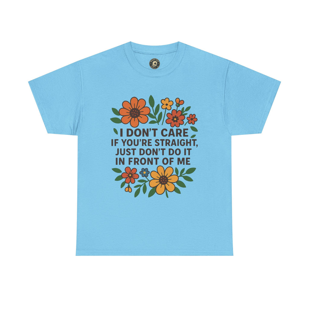 “I Don’t Care If You’re Straight” Funny Floral Shirt – LGBTQ+ Ally Tee – Bold Statement Graphic – Gildan 5000