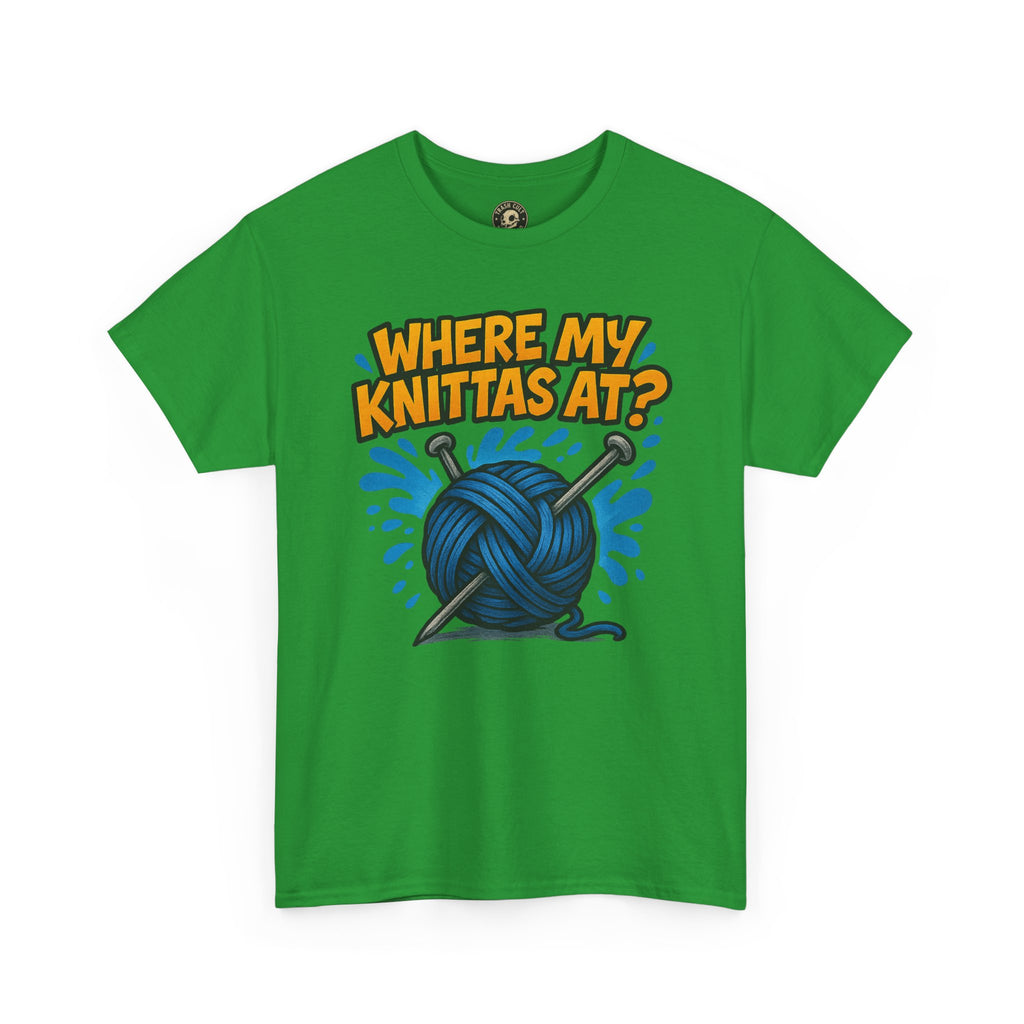 Knit Lovers Tee: Where My Knittas At? | Funny Yarn Shirt, Gift for Knitters, Crafting Apparel, Crochet Humor T-Shirt, Cozy Knitwear