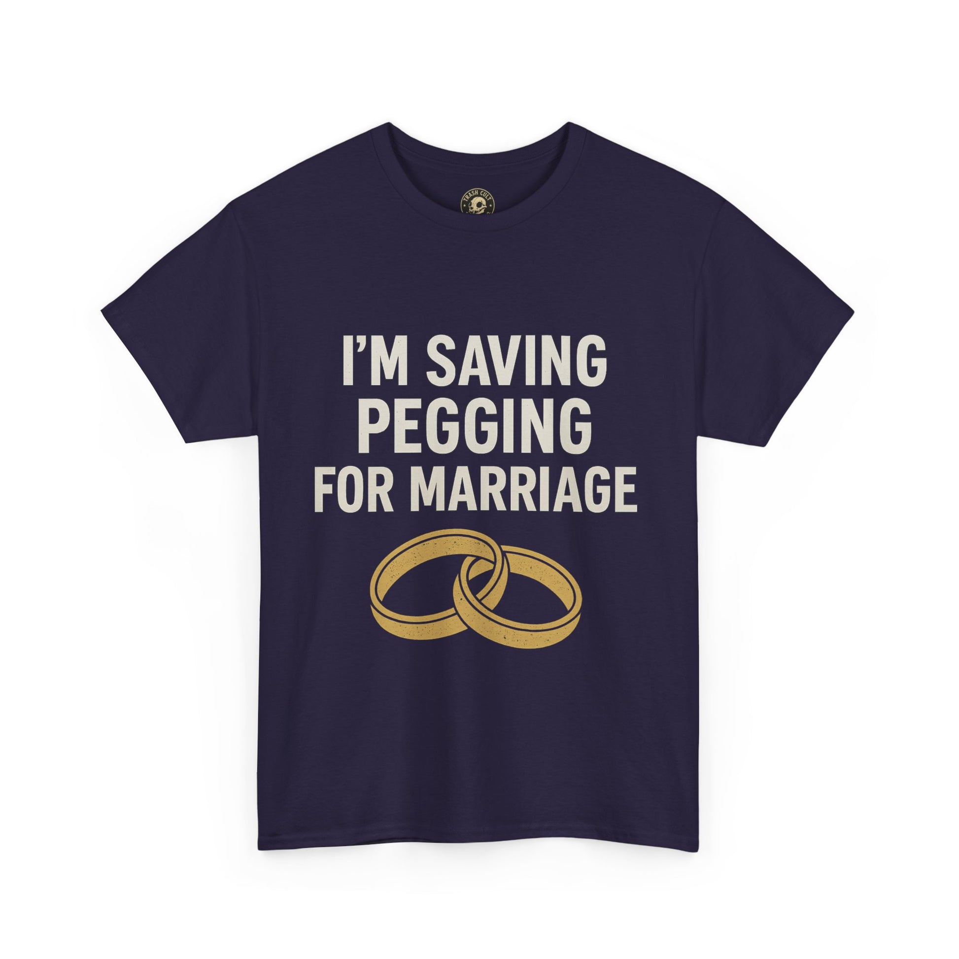 I’m Saving Pegging for Marriage – Funny Bold Statement Tee – Gildan 5000 Unisex Heavy Cotton T-Shirt