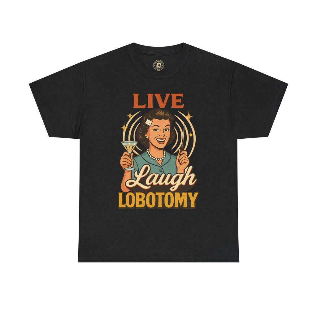 Live Laugh Lobotomy Vintage Tee – Funny Unisex Heavy Cotton Shirt for Retro Chaos Lovers