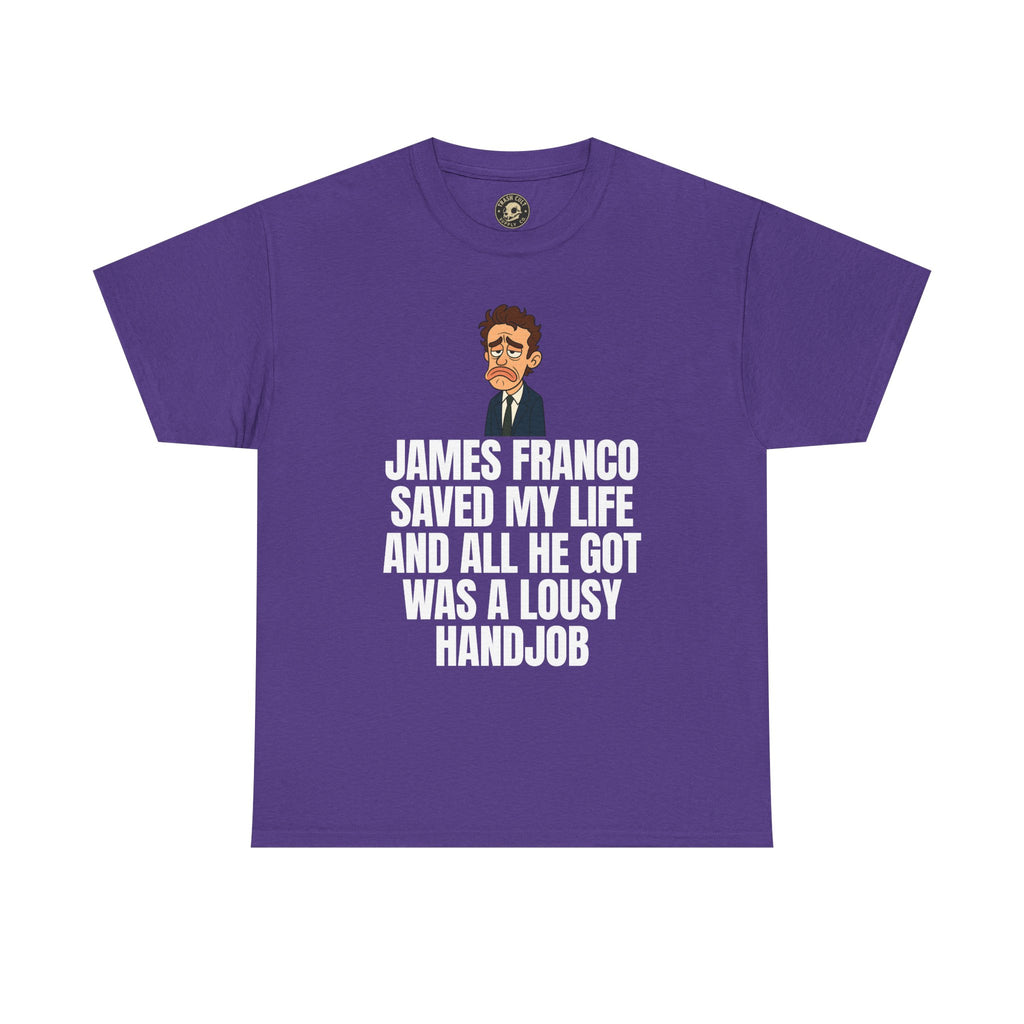 Disappointed James Franco Parody Shirt – “Saved My Life, Got a Lousy Handjob” Funny Cartoon Tee