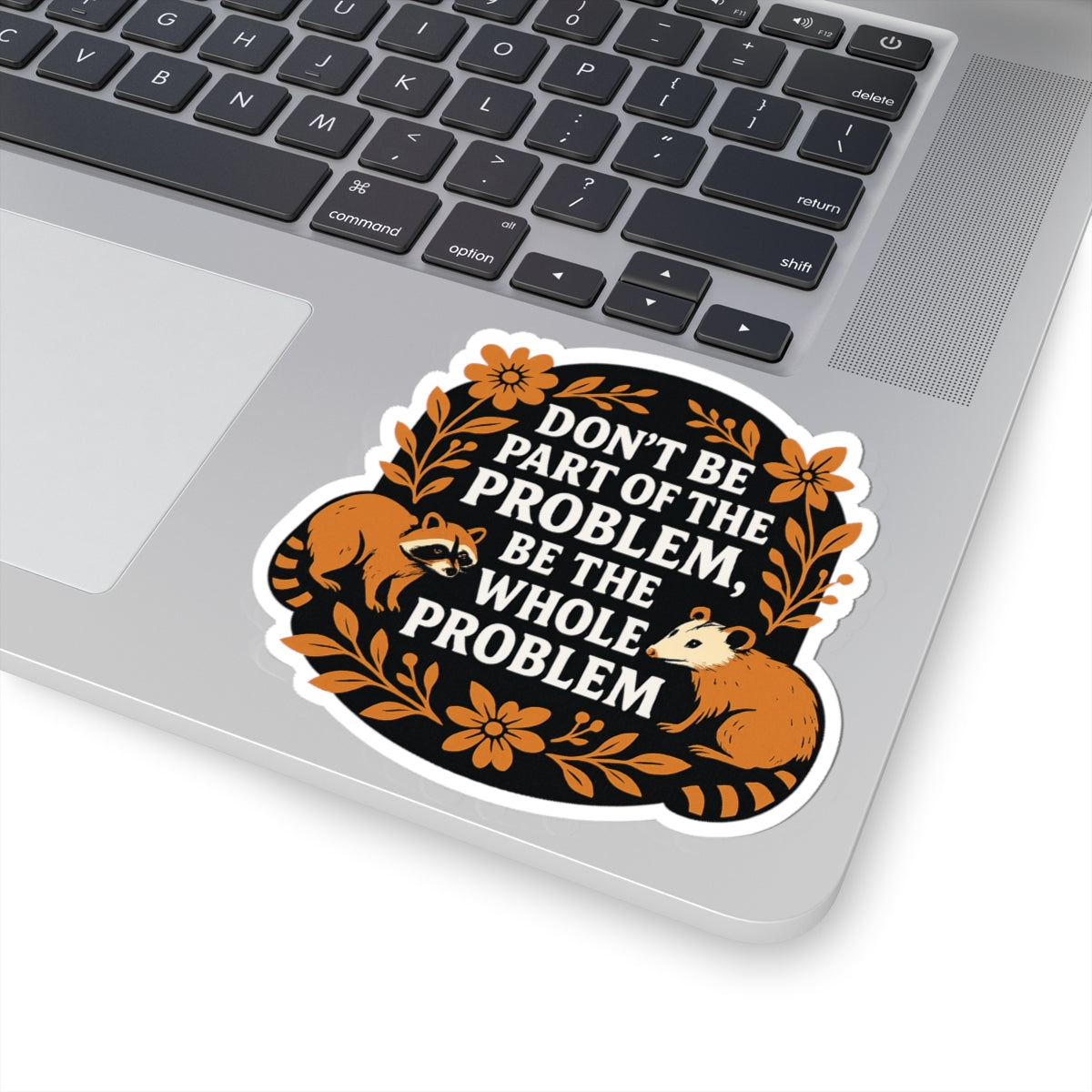 Don’t Be Part of the Problem Raccoon Sticker – Bold Motivational Kiss Cut Vinyl Decal