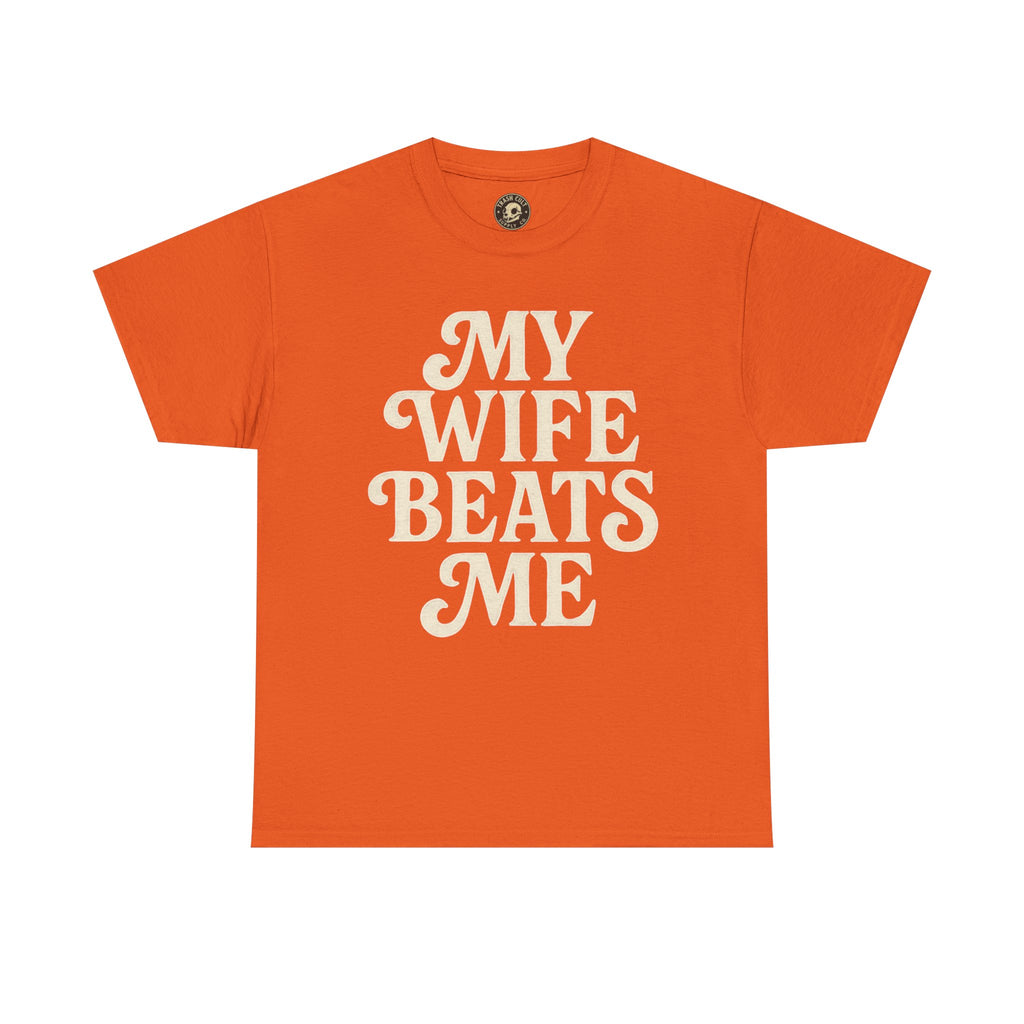 Funny Unisex Tee - My Wife Beats Me Shirt