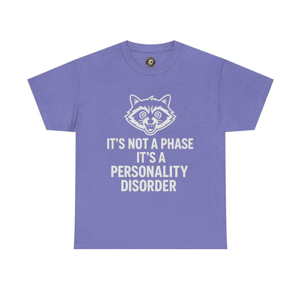 It’s Not a Phase, It’s a Personality Disorder – Crazy Raccoon Graphic Tee – Gildan 5000 Heavy Cotton Shirt