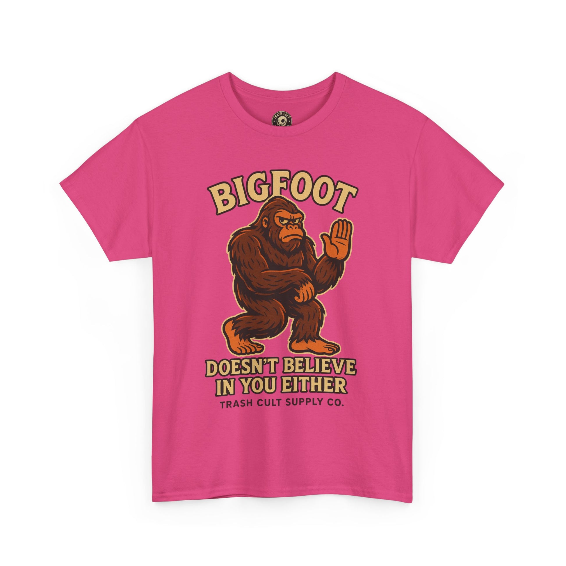 Funny Bigfoot Shirt – “Bigfoot Doesn’t Believe in You Either” Graphic Tee | Trash Cult Supply Co.