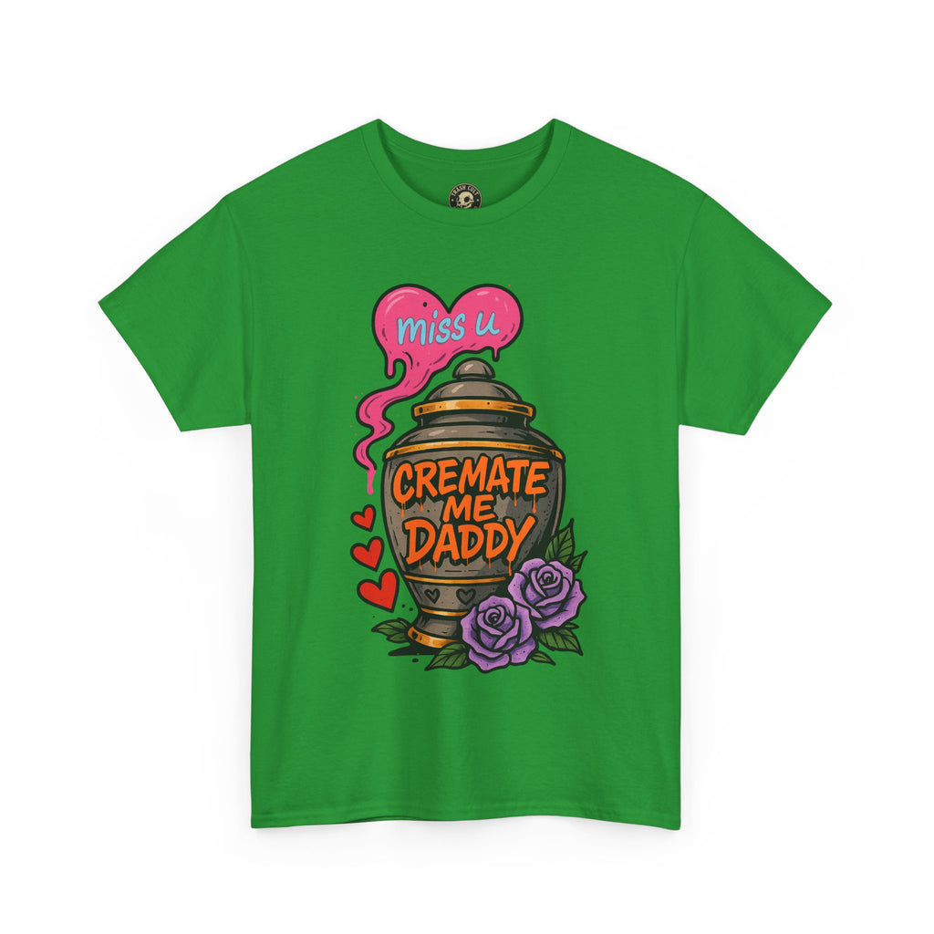 Cremate Me Daddy Shirt – Dark Humor Urn Graphic Tee | Gildan 5000 Unisex T-Shirt