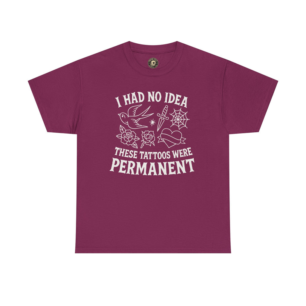 I Had No Idea These Tattoos Were Permanent Shirt – Funny Tattoo Flash Tee – Gildan 5000