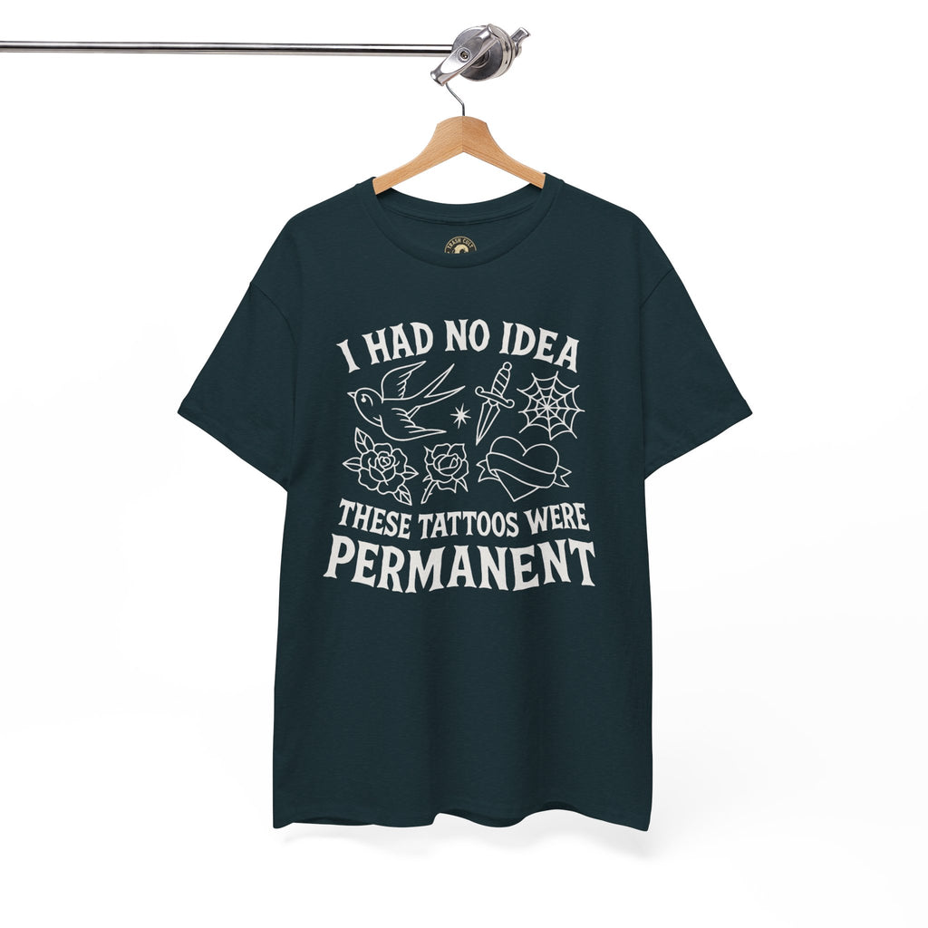 I Had No Idea These Tattoos Were Permanent Shirt – Funny Tattoo Flash Tee – Gildan 5000