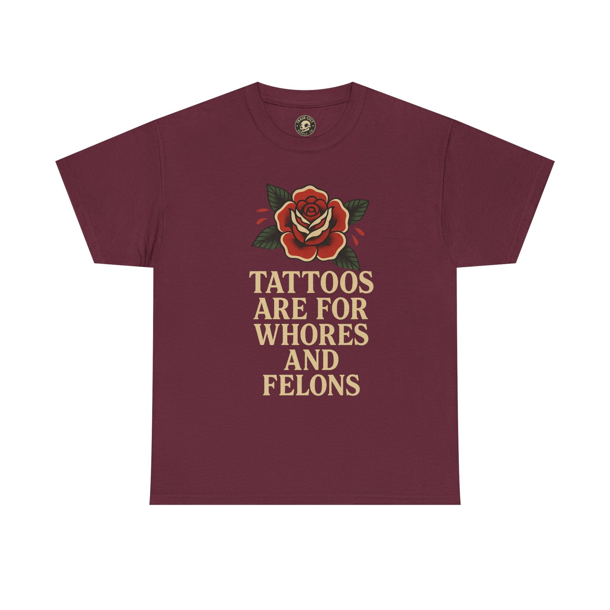 Tattoos Are for Whores and Felons Tee – Vintage Rose Traditional Tattoo Shirt – Gildan 5000 Unisex Heavy Cotton