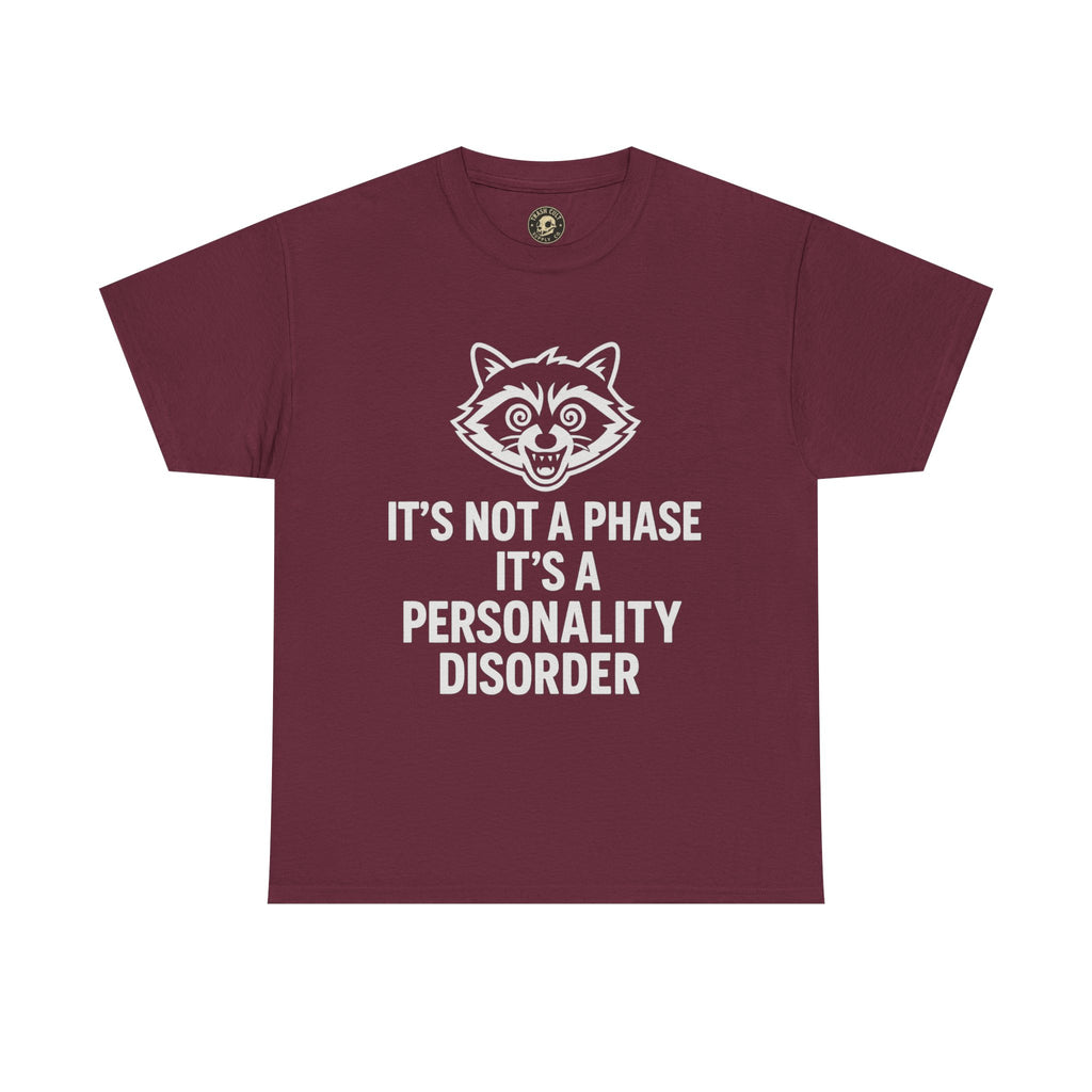 It’s Not a Phase, It’s a Personality Disorder – Crazy Raccoon Graphic Tee – Gildan 5000 Heavy Cotton Shirt
