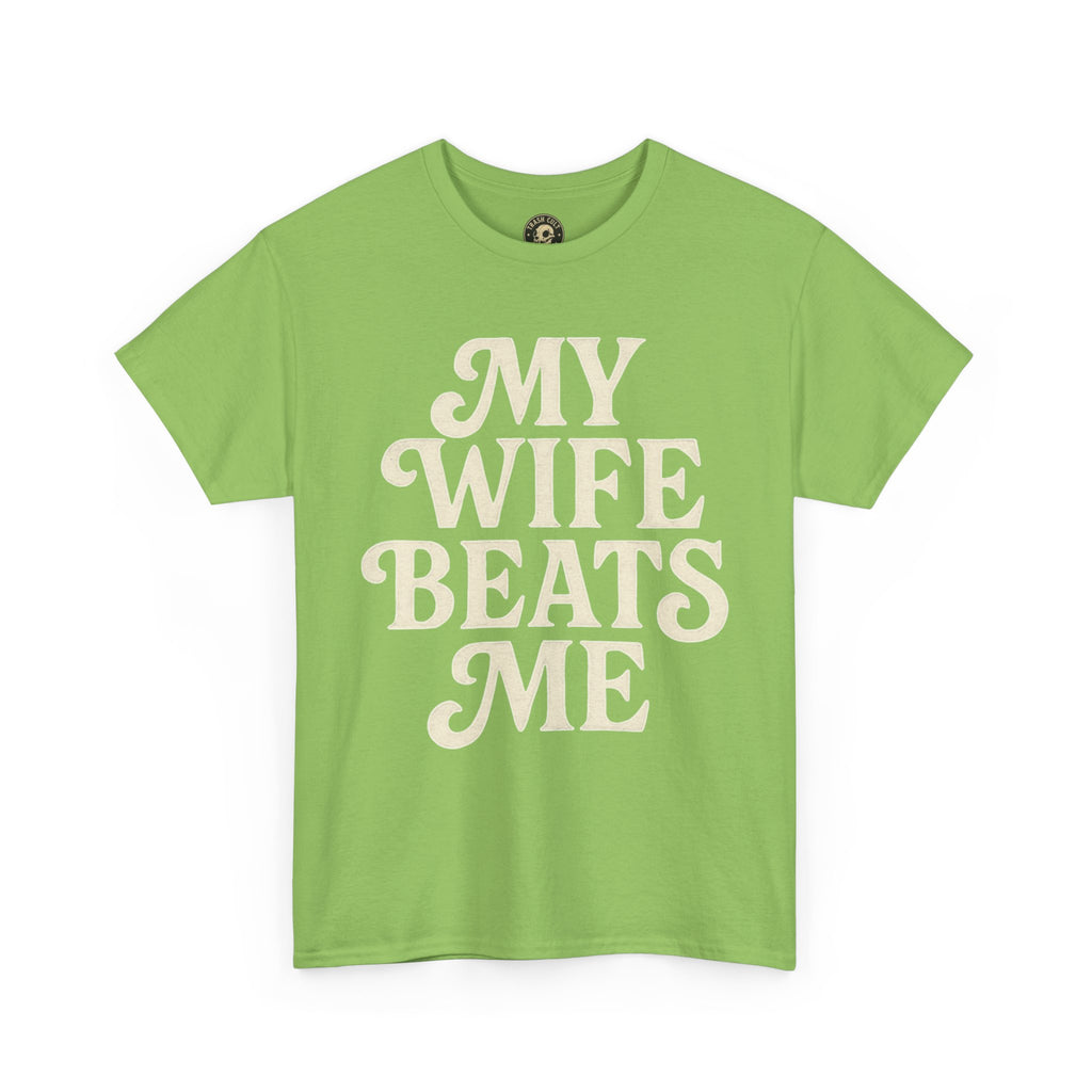Funny Unisex Tee - My Wife Beats Me Shirt