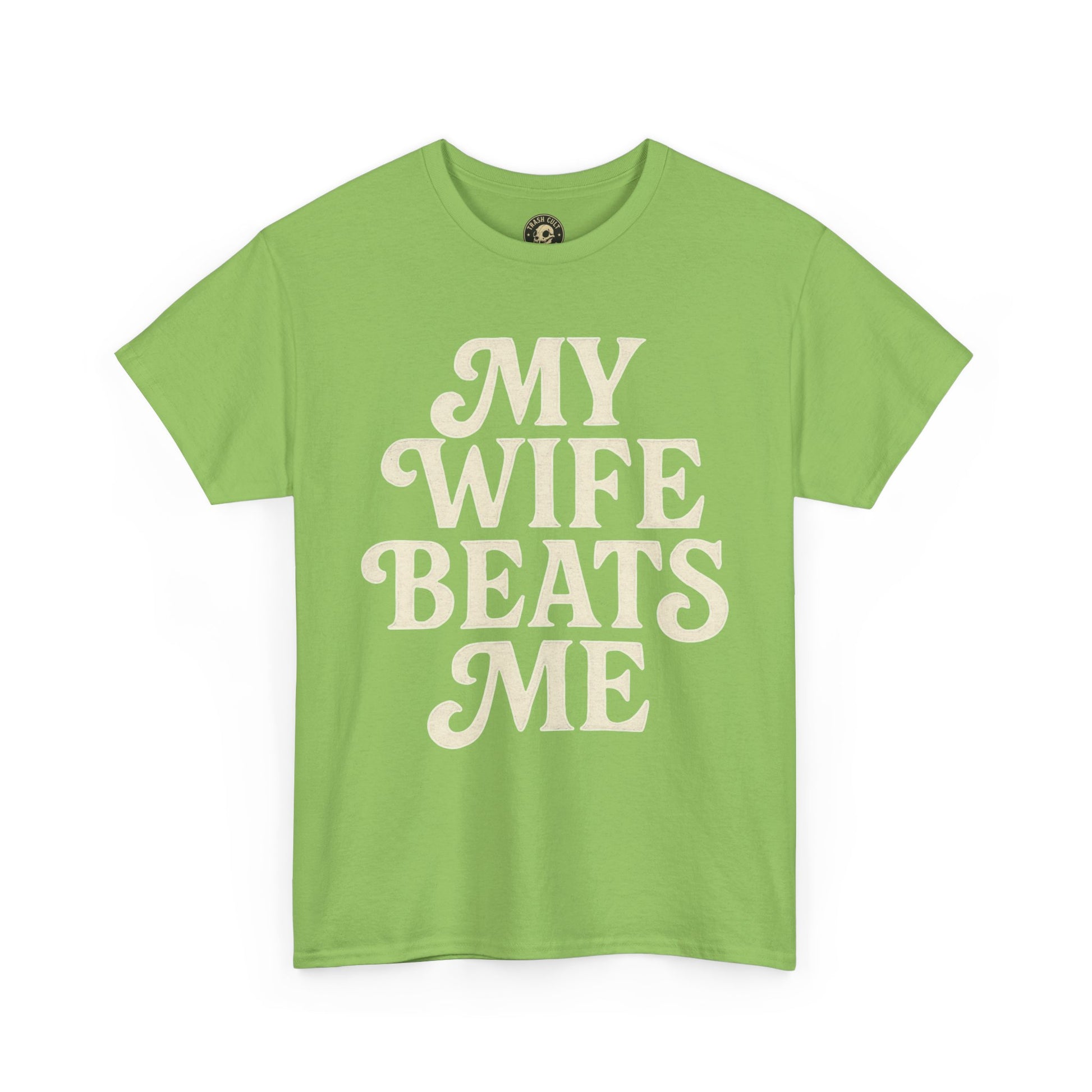 Funny Unisex Tee - My Wife Beats Me Shirt