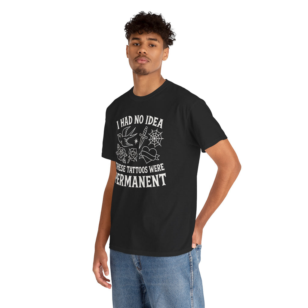 I Had No Idea These Tattoos Were Permanent Shirt – Funny Tattoo Flash Tee – Gildan 5000