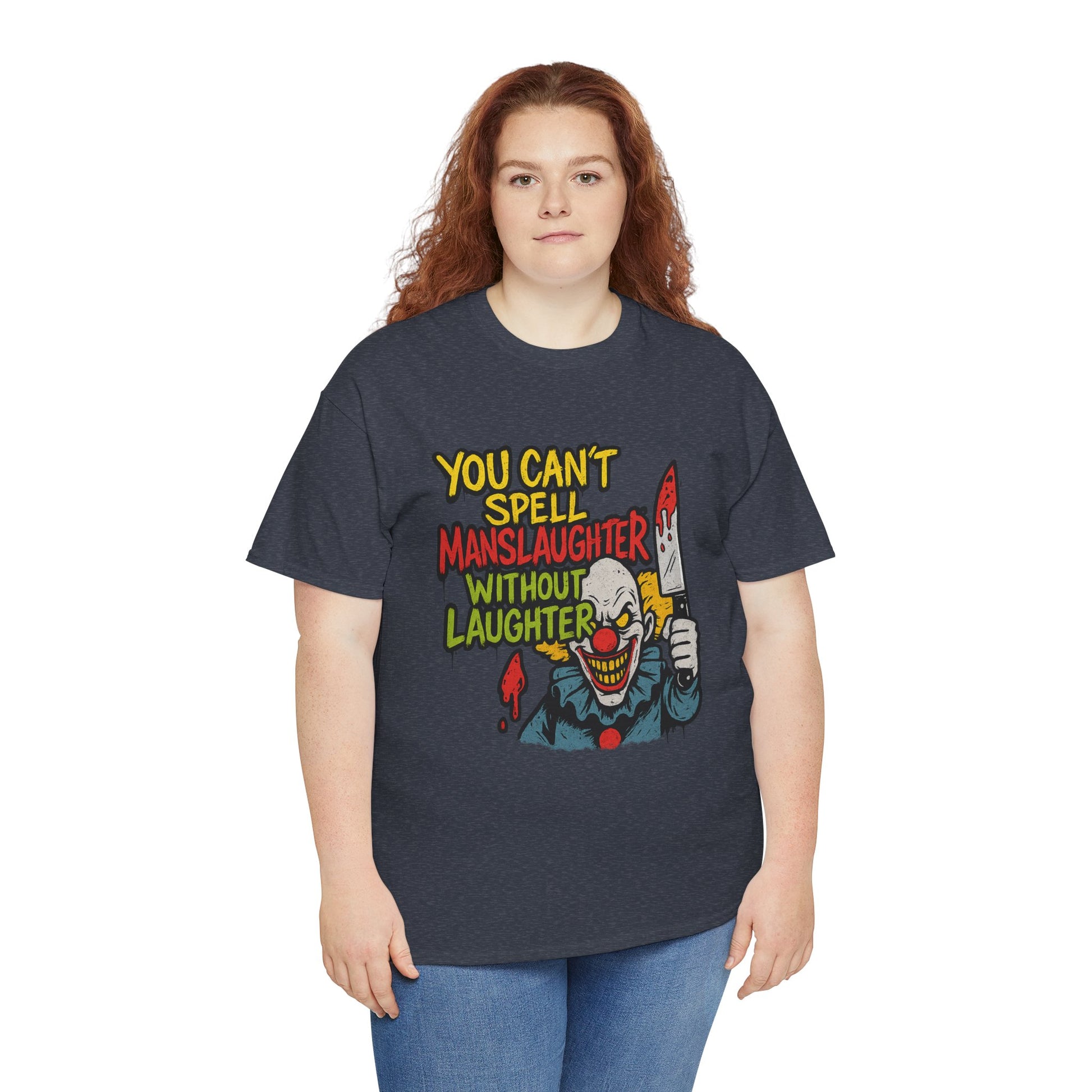You Can’t Spell Manslaughter Without Laughter Clown Shirt – Bold Trashcore Graphic Tee | Gildan 5000 Unisex