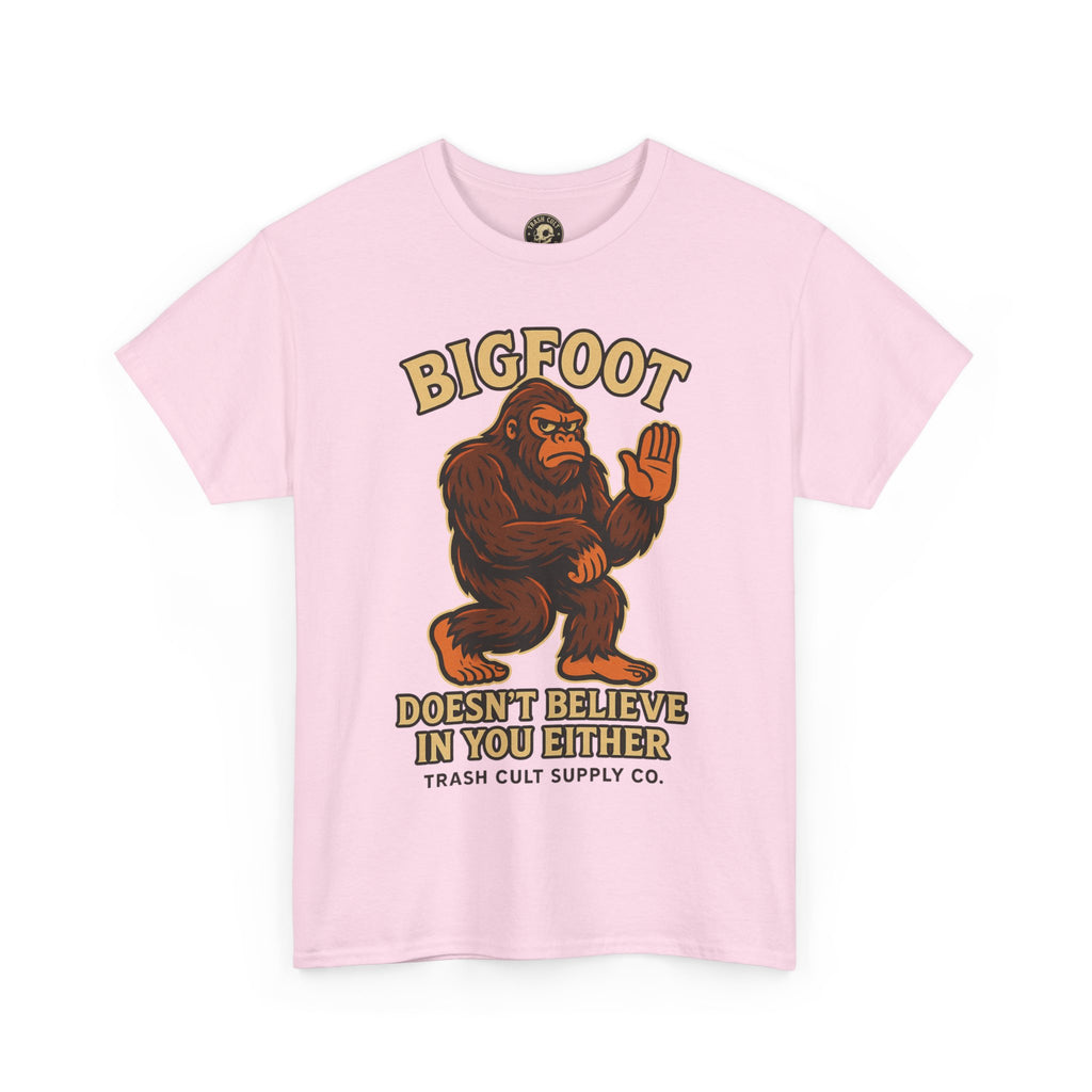 Funny Bigfoot Shirt – “Bigfoot Doesn’t Believe in You Either” Graphic Tee | Trash Cult Supply Co.