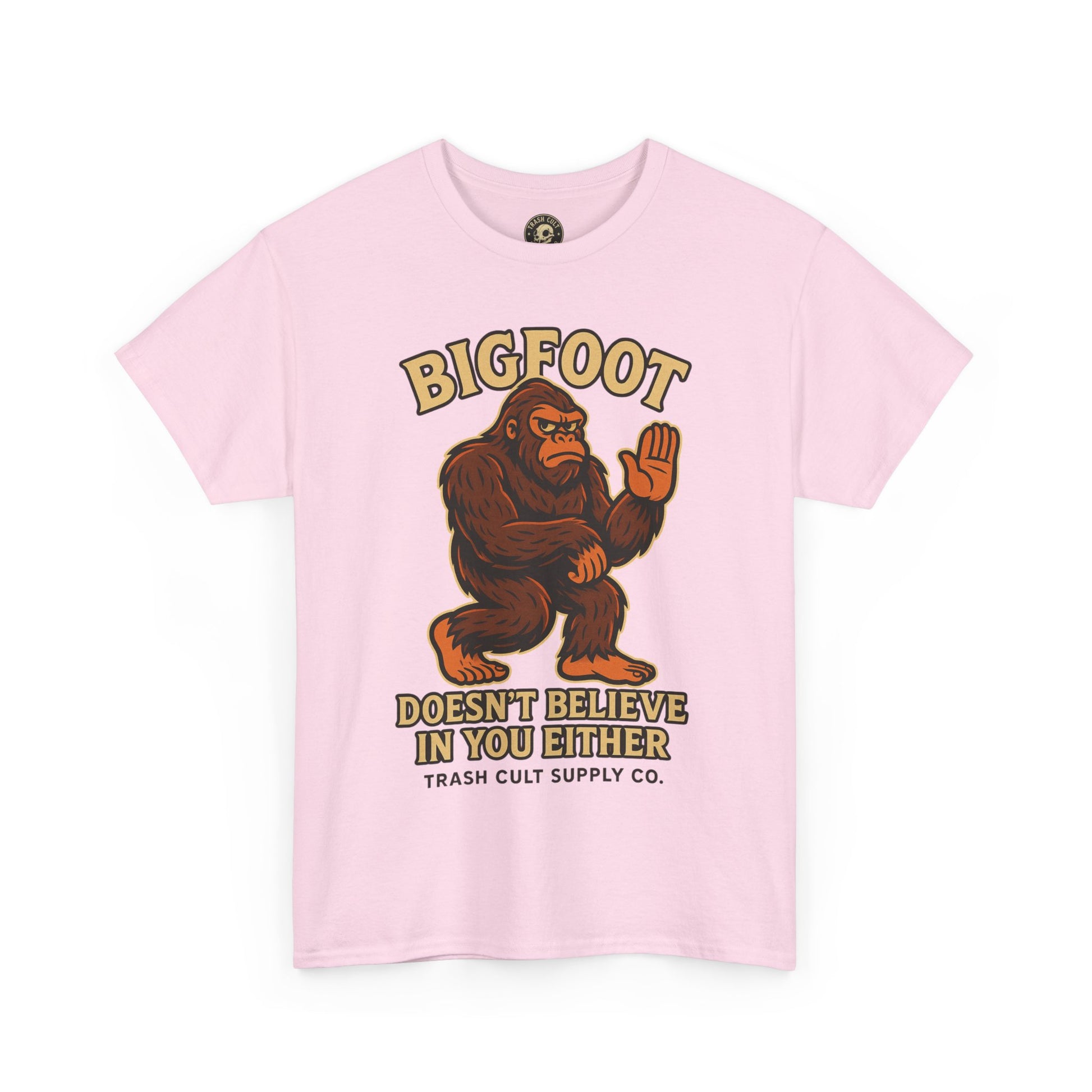 Funny Bigfoot Shirt – “Bigfoot Doesn’t Believe in You Either” Graphic Tee | Trash Cult Supply Co.