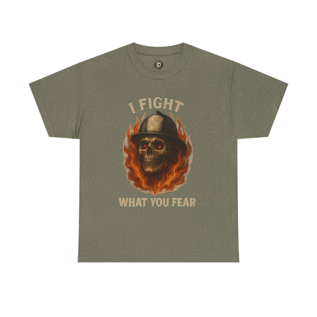 Firefighter Tee - I Fight What You Fear Shirt