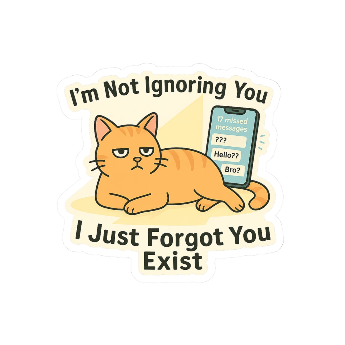 “I’m Not Ignoring You, I Just Forgot You Exist” Sticker – ADHD Ghosting Cat Meme Vinyl