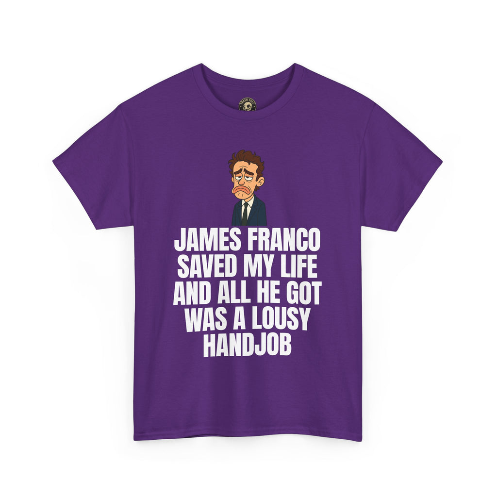 Disappointed James Franco Parody Shirt – “Saved My Life, Got a Lousy Handjob” Funny Cartoon Tee
