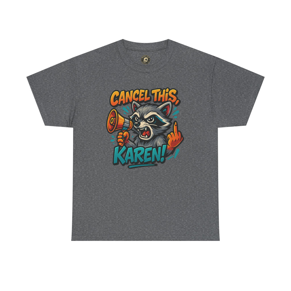 Cancel This, Karen! Raccoon T-Shirt – Loud New School Protest Graphic Tee | Gildan 5000 Cotton Shirt