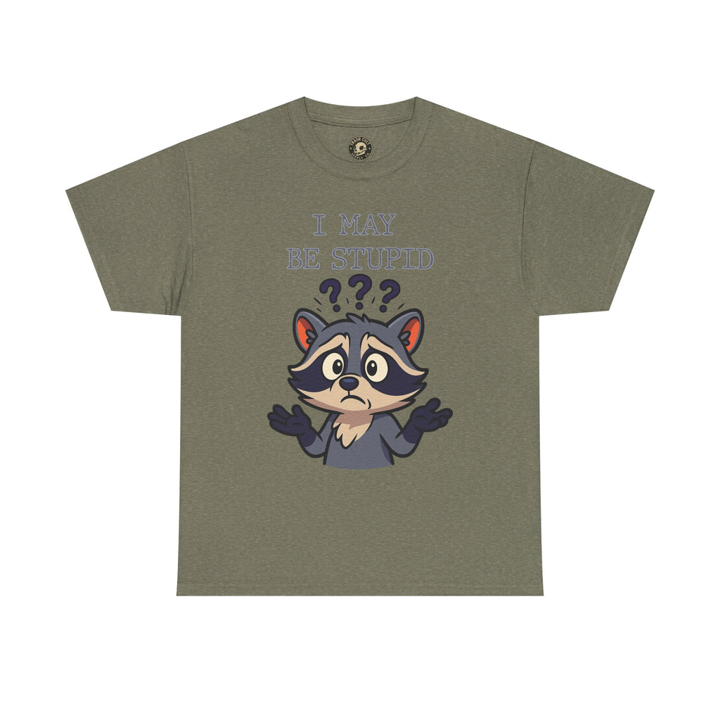 Funny Raccoon Shirt – "I May Be Stupid" Meme Tee – Cartoon Animal Humor T-Shirt – Gildan 5000