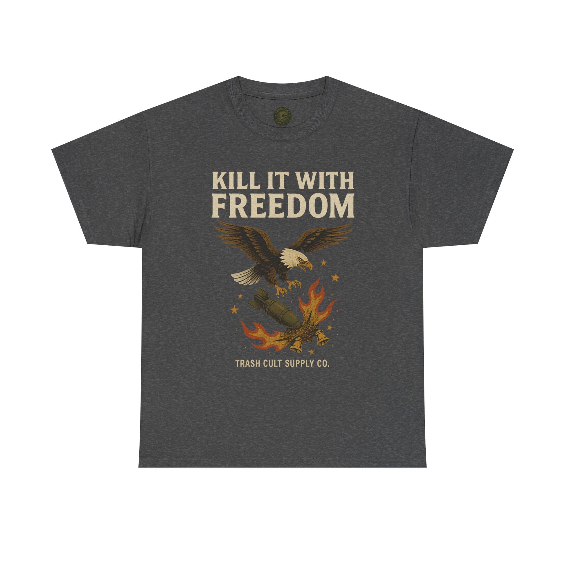 Kill It With Freedom T-Shirt – Patriotic Military Graphic | Trash Cult Supply Co. | Gildan 5000 Tee