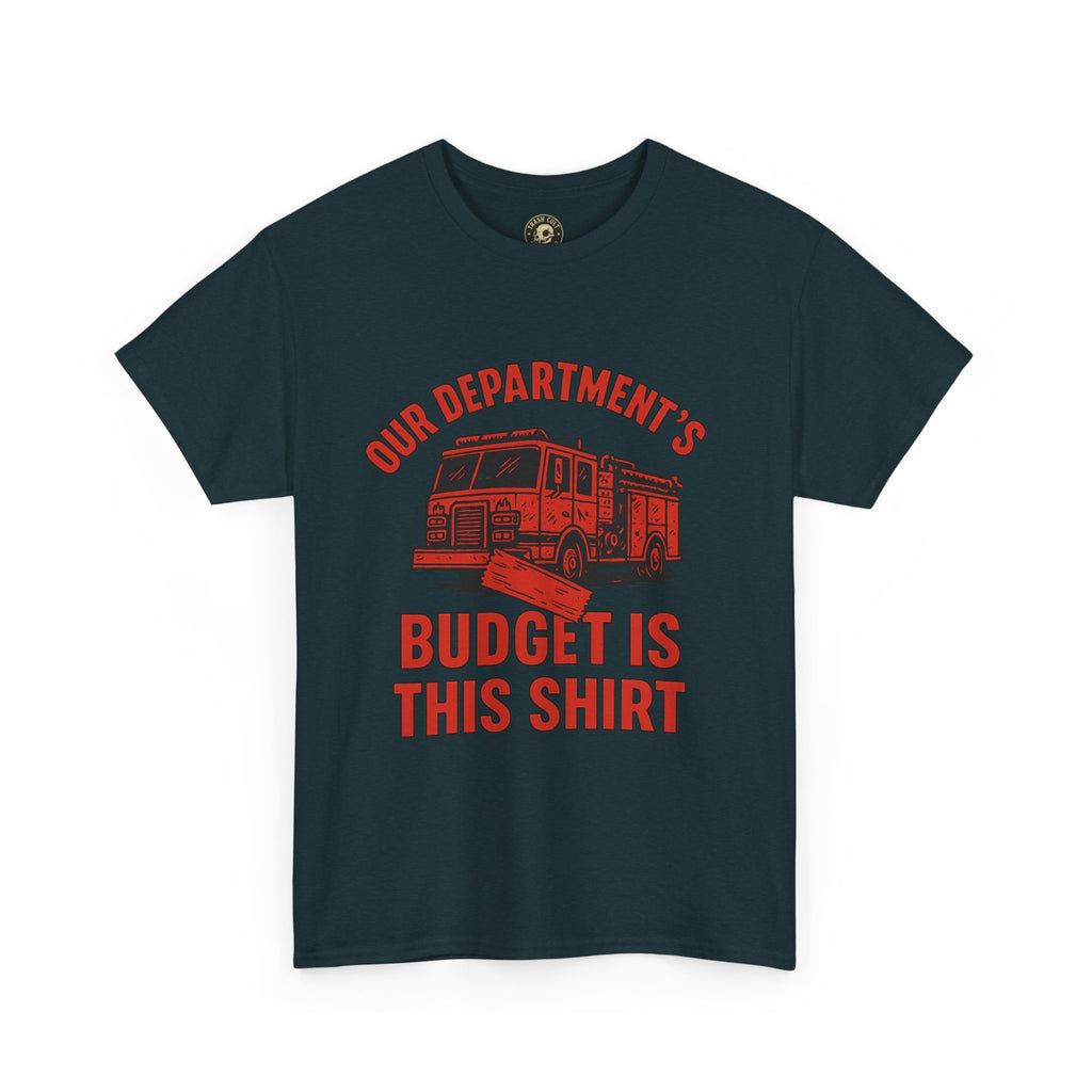 Our Department’s Budget Is This Shirt – Funny Firefighter Tee | Gildan 5000 Unisex Heavy Cotton