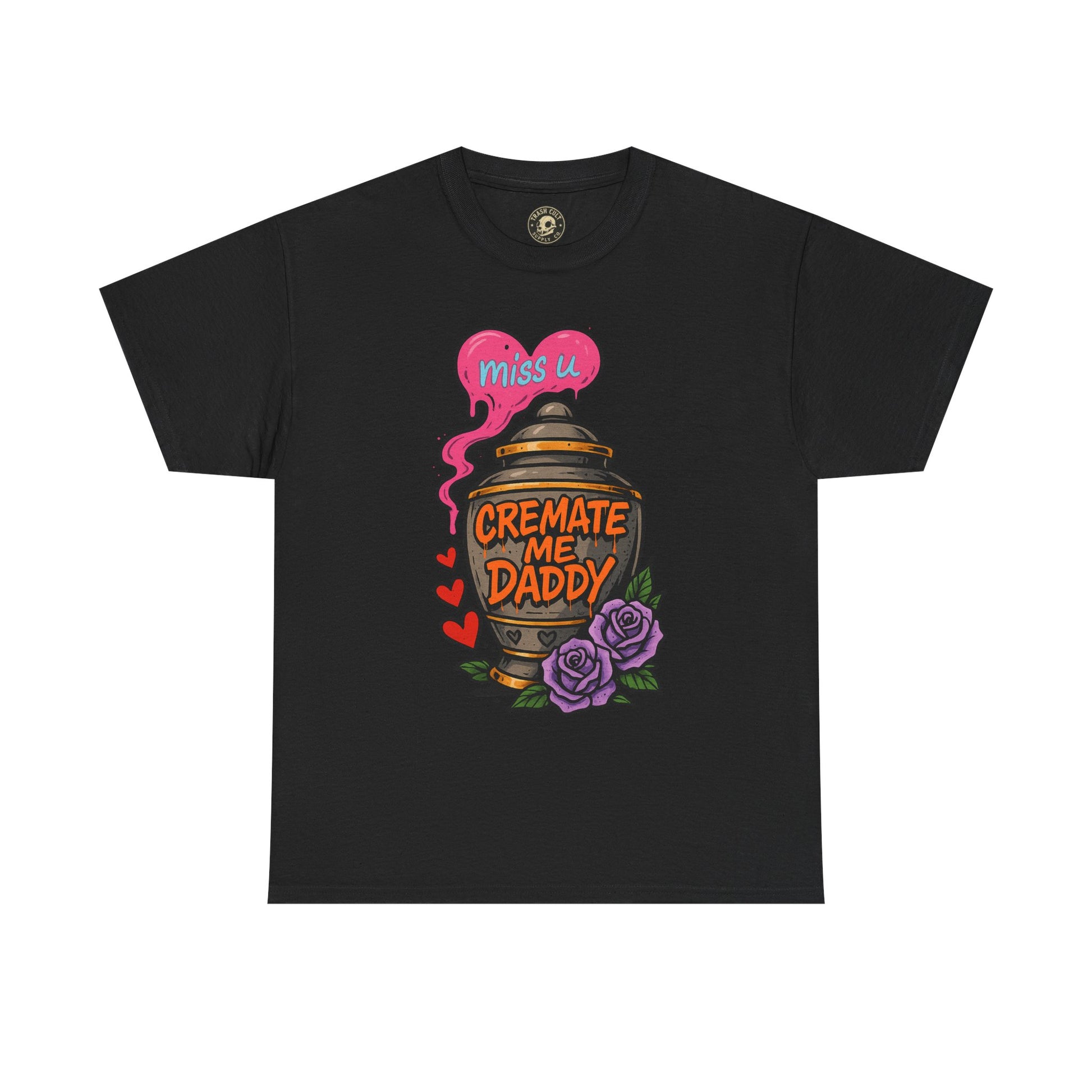 Cremate Me Daddy Shirt – Dark Humor Urn Graphic Tee | Gildan 5000 Unisex T-Shirt