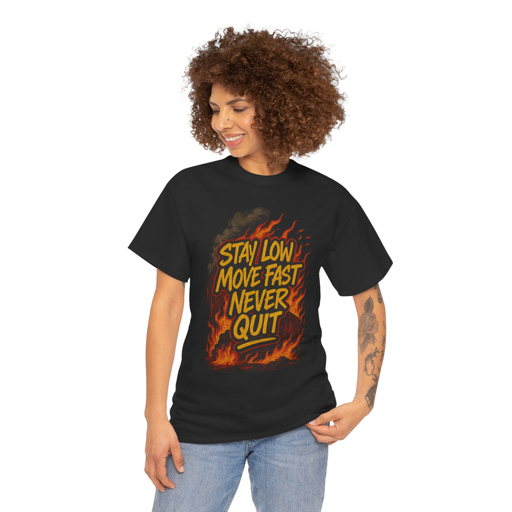 Stay Low Move Fast Never Quit Shirt – Firefighter Gildan 5000 Tee