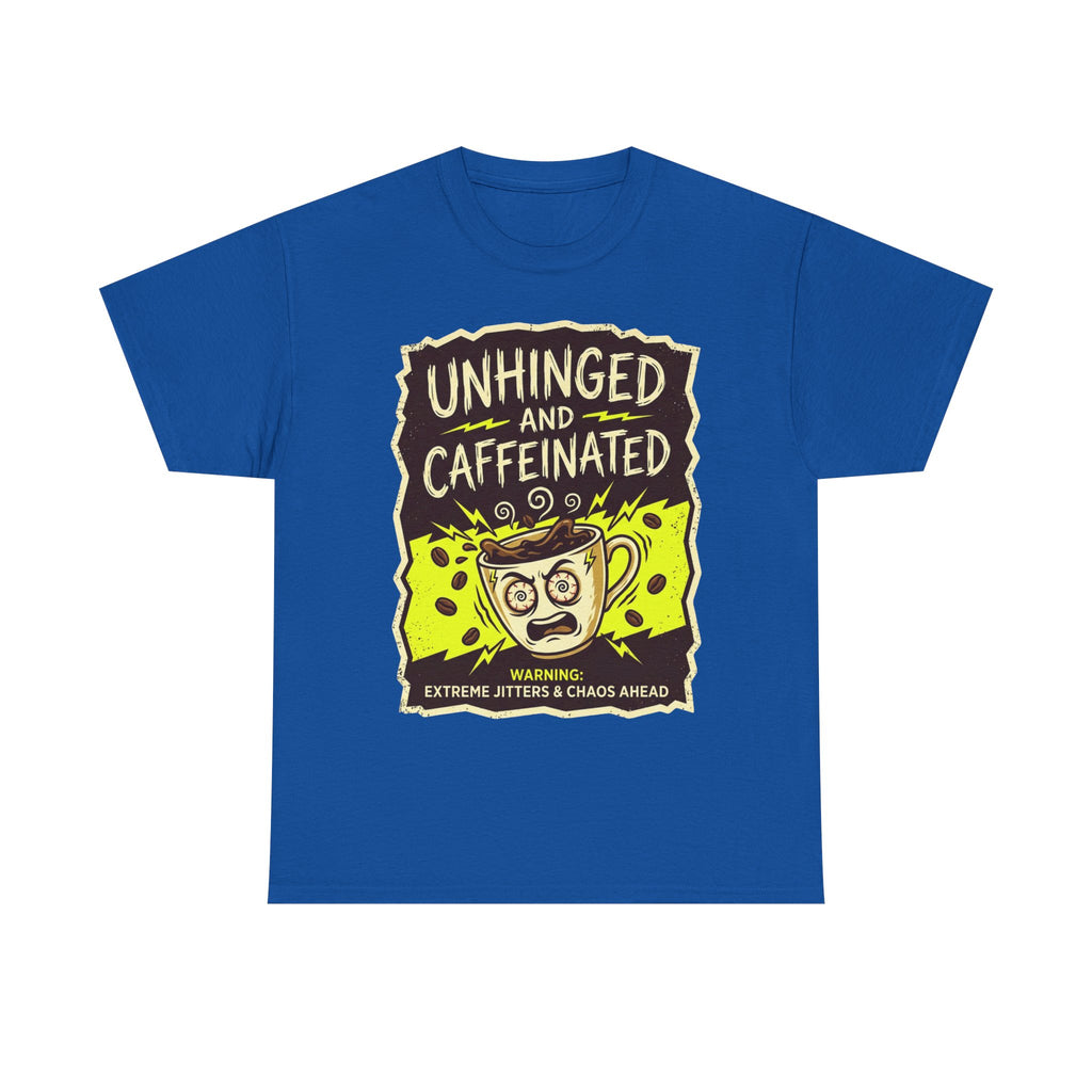 Unhinged and Caffeinated Tee — Funny Coffee Lover T-Shirt