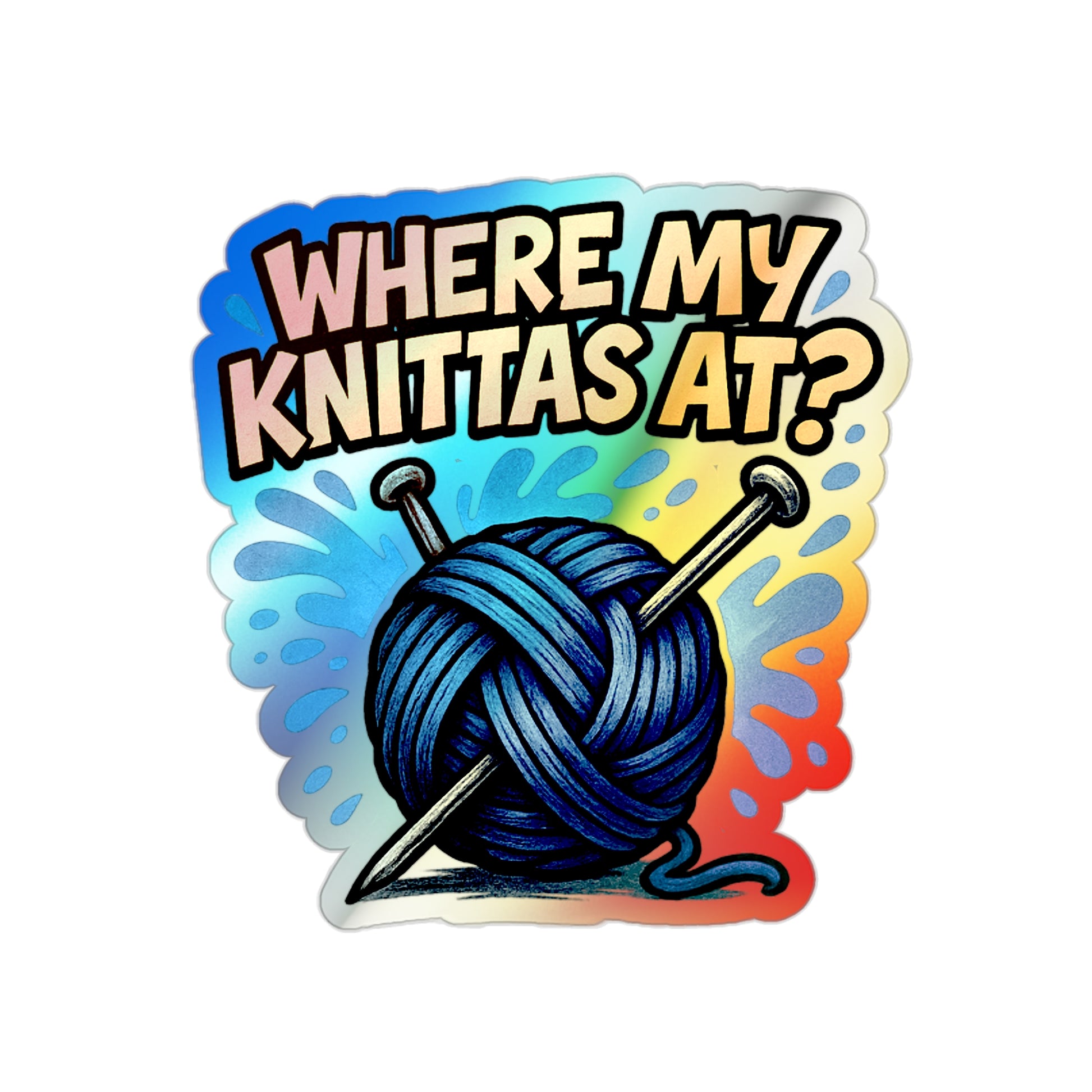 Where My Knittas At? – Holographic Knitting Graffiti Sticker