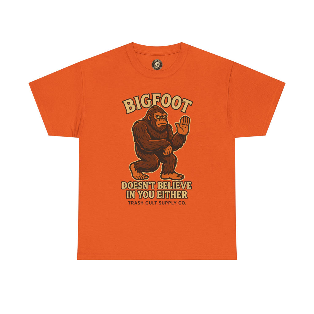 Funny Bigfoot Shirt – “Bigfoot Doesn’t Believe in You Either” Graphic Tee | Trash Cult Supply Co.