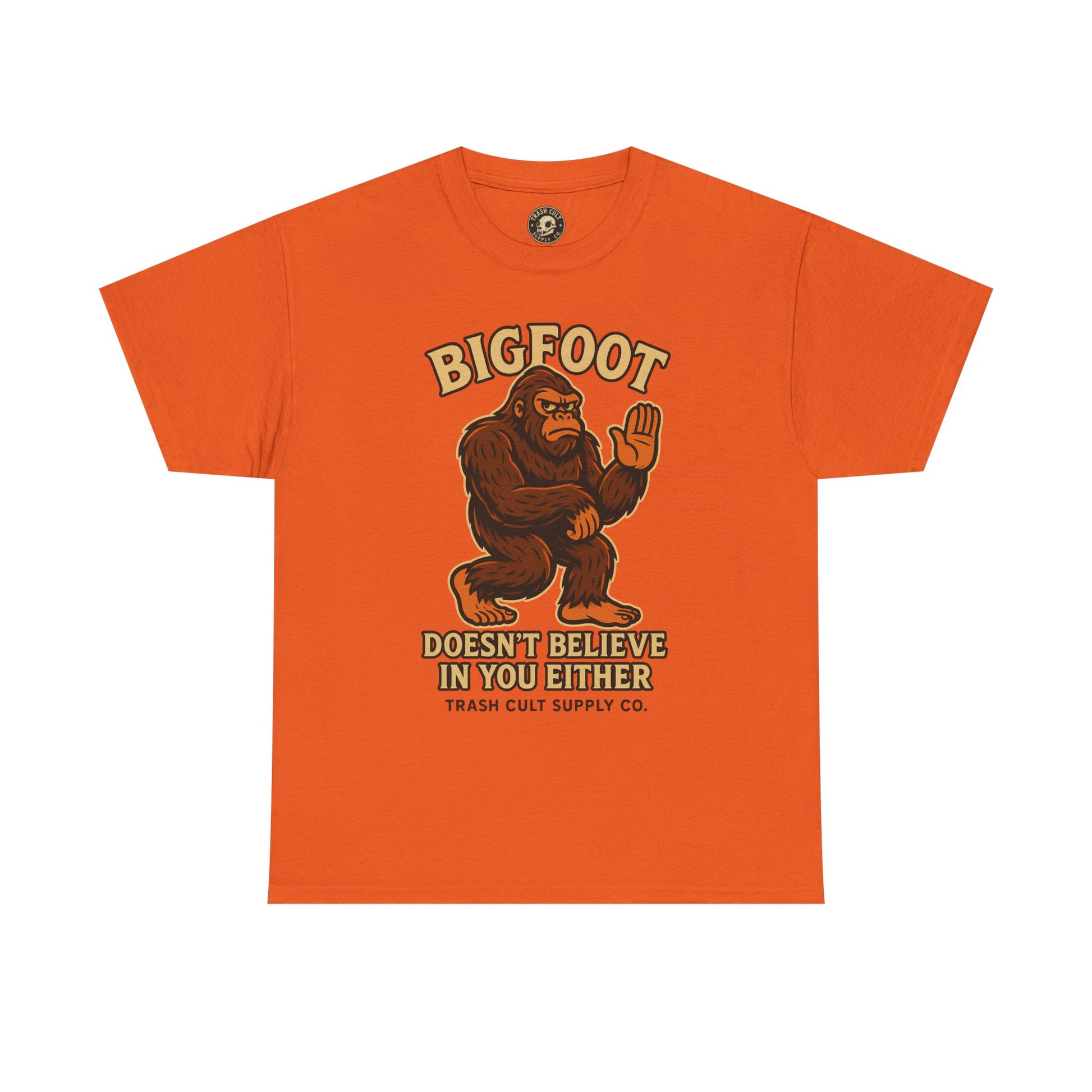 Funny Bigfoot Shirt – “Bigfoot Doesn’t Believe in You Either” Graphic Tee | Trash Cult Supply Co.