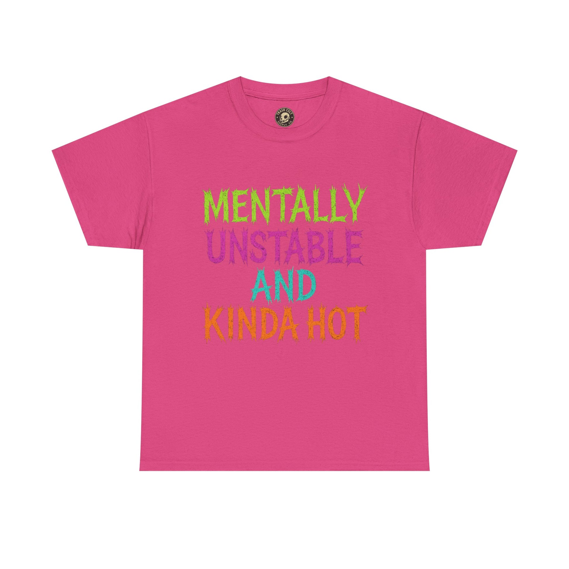 Mentally Unstable and Kinda Hot T-Shirt – Neon Trashcore Graphic Tee – Gildan 5000 Unisex Heavy Cotton