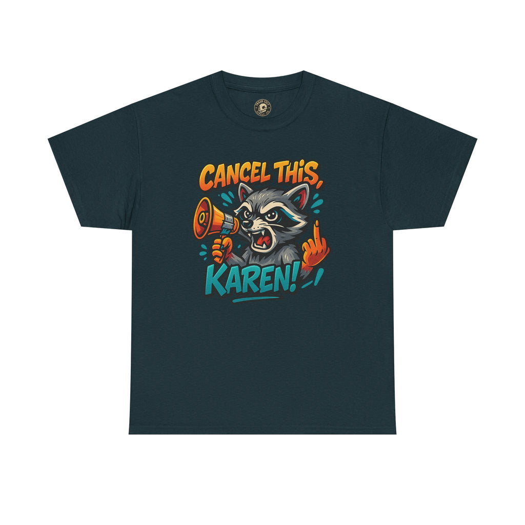 Cancel This, Karen! Raccoon T-Shirt – Loud New School Protest Graphic Tee | Gildan 5000 Cotton Shirt