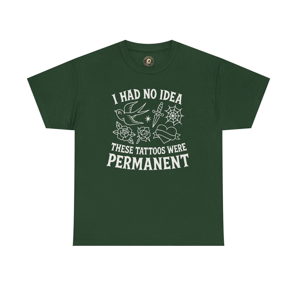 I Had No Idea These Tattoos Were Permanent Shirt – Funny Tattoo Flash Tee – Gildan 5000