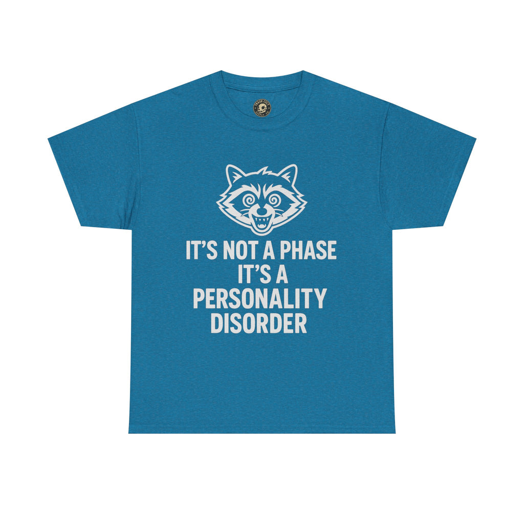 It’s Not a Phase, It’s a Personality Disorder – Crazy Raccoon Graphic Tee – Gildan 5000 Heavy Cotton Shirt