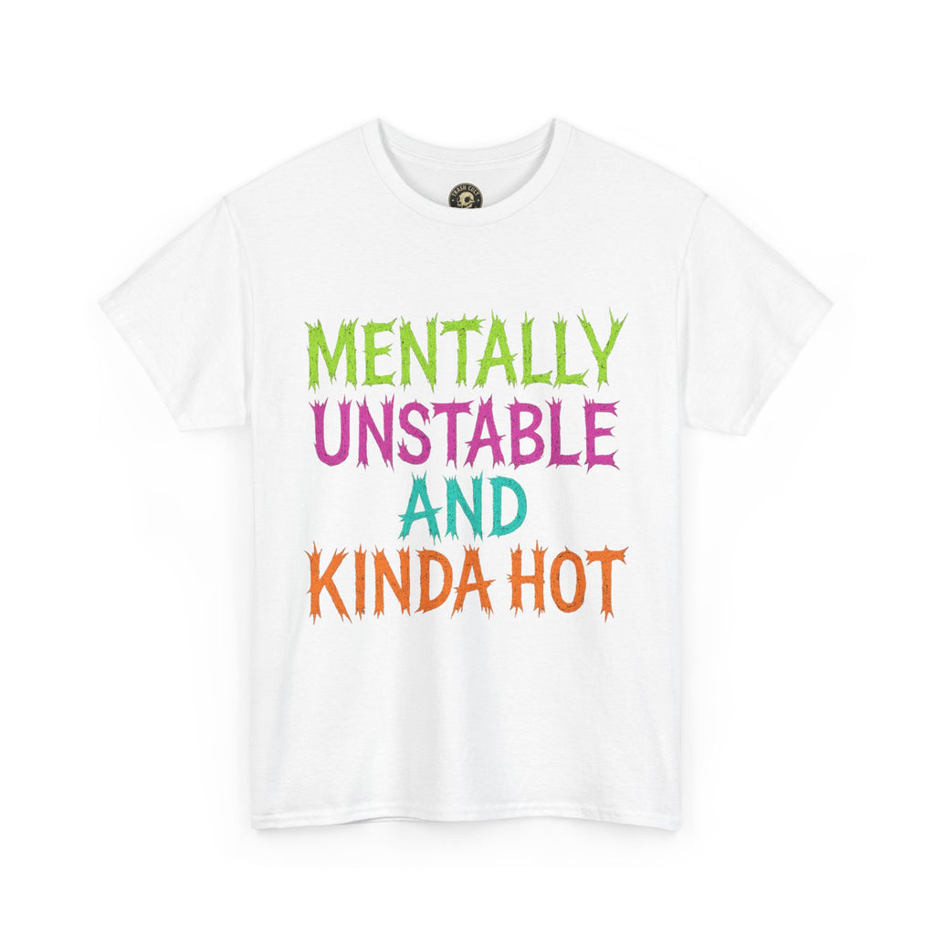 Mentally Unstable and Kinda Hot T-Shirt – Neon Trashcore Graphic Tee – Gildan 5000 Unisex Heavy Cotton