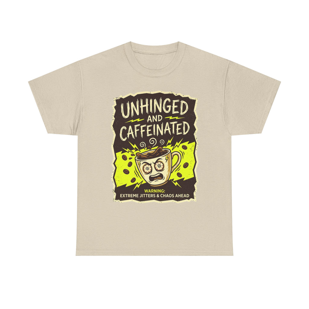 Unhinged and Caffeinated Tee — Funny Coffee Lover T-Shirt
