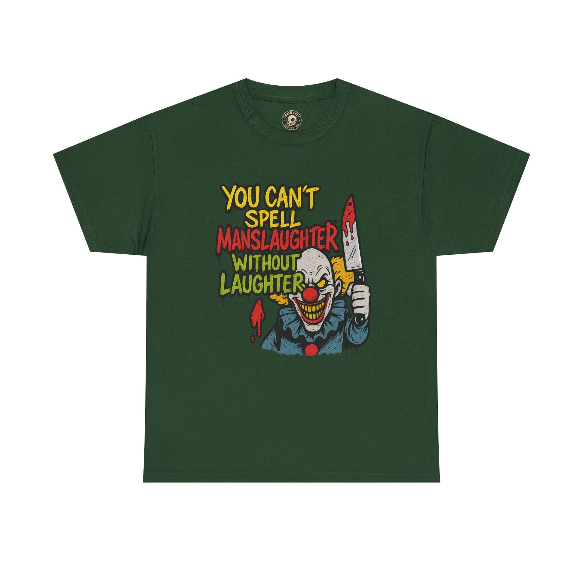 You Can’t Spell Manslaughter Without Laughter Clown Shirt – Bold Trashcore Graphic Tee | Gildan 5000 Unisex