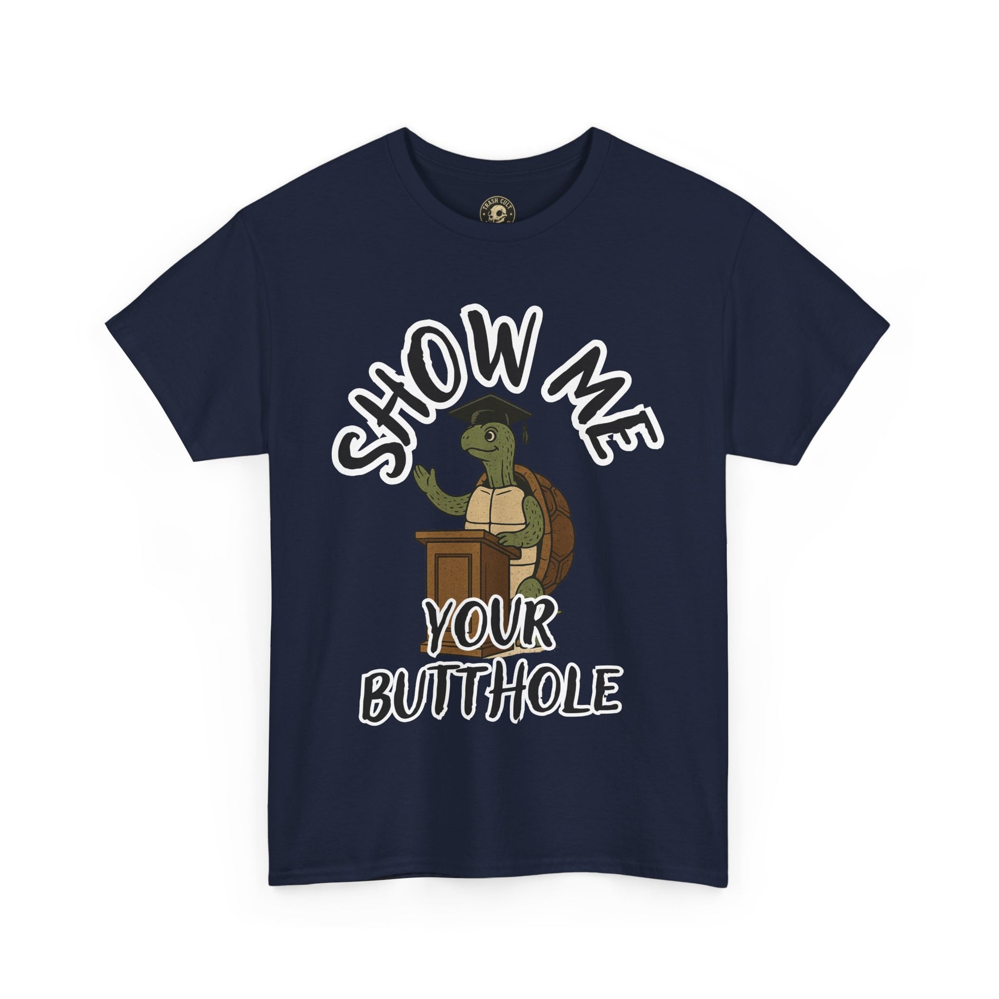 Show Me Your Butthole Turtle Tee – Feral Graduation Speech Shirt