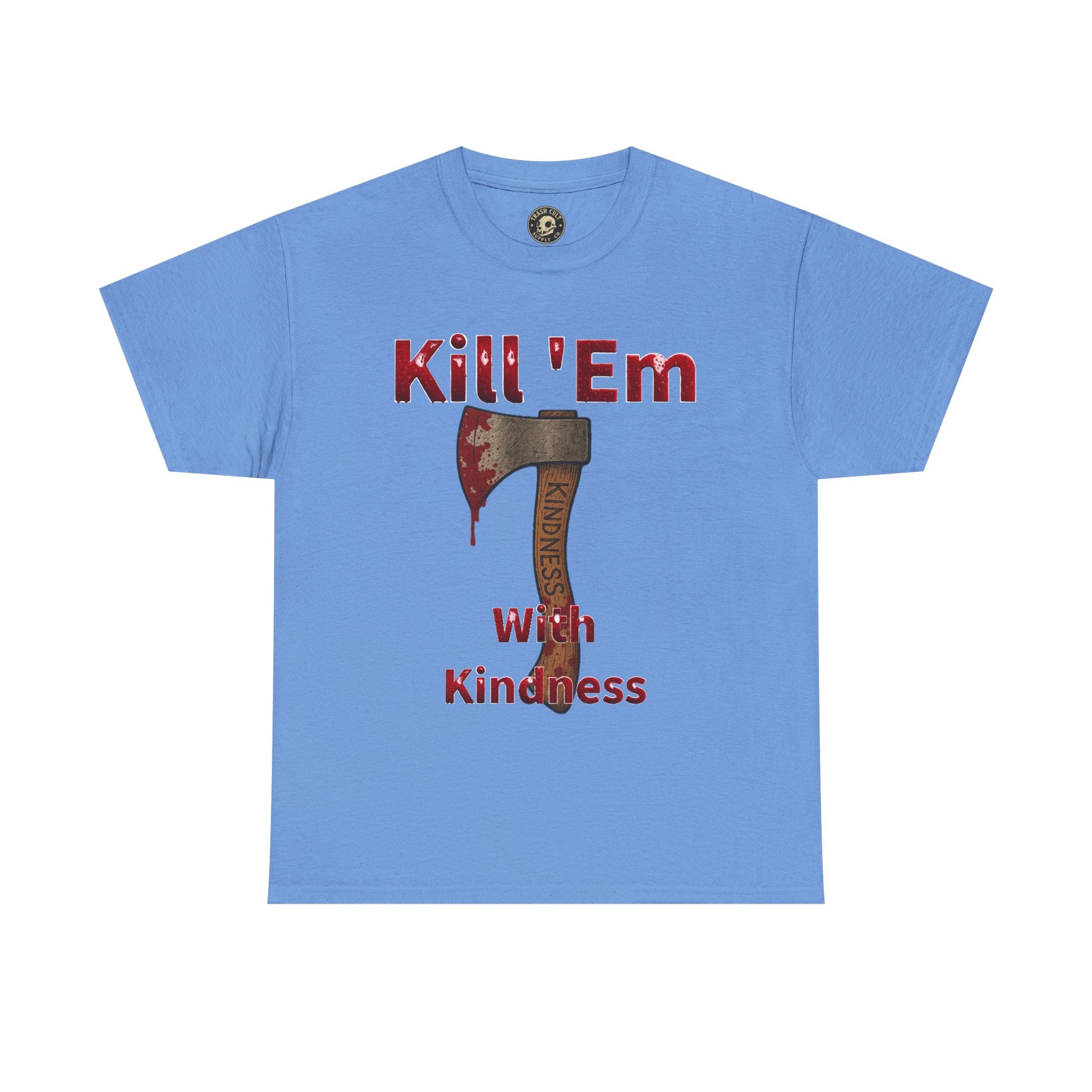 Kill 'Em With Kindness Unisex Tee, Funny Graphic Shirt, Casual Wear, Gift for Friends, Humor Tee